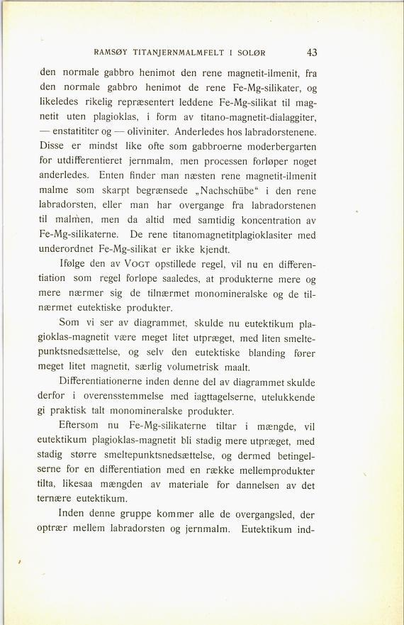 RAMSØY TITANJERNMALMFELT I SOLØR 111 den normale gabbro henimot den rene magnetit-ilmenit, fra den normale gabbro henimot de rene Fe-Mg-silikater, og likeledes rikelig repræsentert leddene