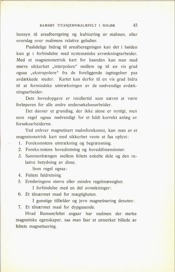 RAMSØY TITANJERNMALMFELT I SOLØR 113 hensyn til arealberegning og kubicering av malmen, eller overslag over malmens relative gehalter.