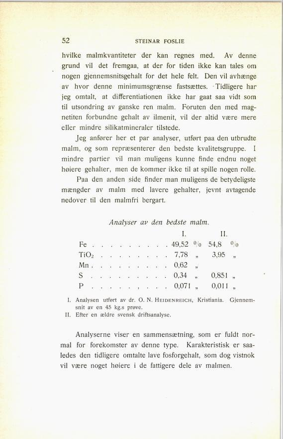 120 STEINAR FOSLIE hvilke malmkvantiteter der kan regnes med. Av denne grund vil det fremgaa, at der for tiden ikke kan tales om nogen gjennemsnitsgehalt for det hele felt.