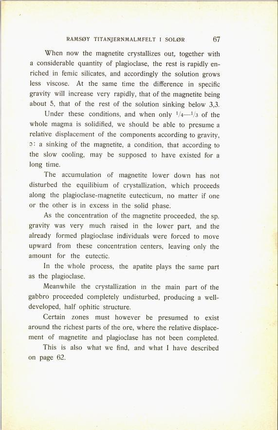 RAMSØY TITANJERNMALMFELT I SOLØR 135 When now the magnetite crystallizes out, together with a considerable quantity of plagioclase, the rest is rapidly en riched in femic silicates, and accordingly