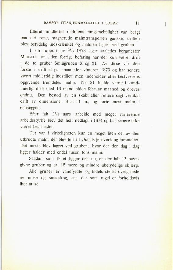RAMSØY TITANJERNMALMFELT I SOLØR 79 Efterat imidlertid malmens tungsmeltelighet var bragt paa det rene, stagnerede malmtransporten ganske, driften blev betydelig indskrænket og malmen lagret ved