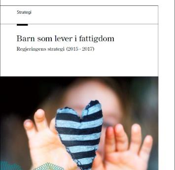 BARN SOM LEVER I FATTIGDOM REGJERINGENS STRATEGI 2015-2017 Ansvar for koordinering og oppfølging av strategien Samarbeid og samordning viktig del av innsatsen Bufdir koordinere arbeidsgruppe med