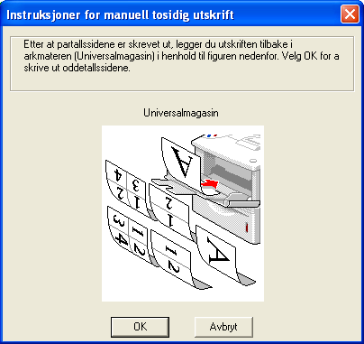Manuell tosidig utskrift fra universalmagasinet Forsiktig Før du legger arkene tilbake i universalmagasinet, må du rette på dem for å unngå papirstopp.