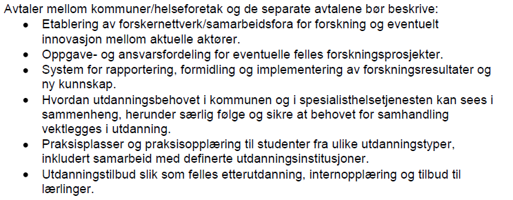 Sak 16-12 Videre arbeid samarbeidsavtalen retningslinje 7 Utarbeide retningslinje 7: Samarbeid om forskning, utdanning, praksis og læretid Bakgrunn: Retningslinje 7 skal utarbeides innen 1.