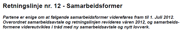 Sak 21-12 Videre arbeid samarbeidsavtalen retningslinje 12 Utarbeide retningslinje 12: Samarbeidsformer Bakgrunn: Retningslinje 1 skal utarbeides innen 1. juli 2012 og vedlegges samarbeidsavtalen.