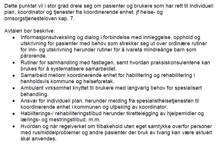 Sak 13-12 Videre arbeid samarbeidsavtalen retningslinje 2 Utarbeide retningslinje 2: Helhetlige og sammenhengende helsetjenester til pasienter og brukere med behov for koordinerte tjenester Bakgrunn: