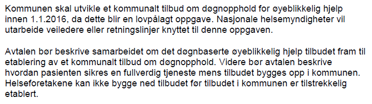 Sak 14-12 Videre arbeid samarbeidsavtalen retningslinje 4 Utarbeide retningslinje 4: Beskrivelse av kommunenes tilbud om øyeblikkelig hjelp Bakgrunn: Retningslinje 4 skal utarbeides innen 1.