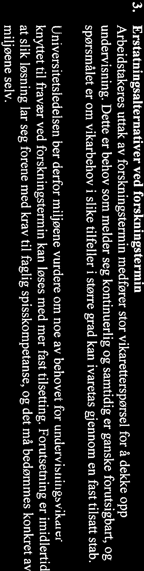 annen stilling gjennom administrative retningslinjer. Retningslinjene følger vedlagt, og trer i kraft med umiddelbar virkning. 3.