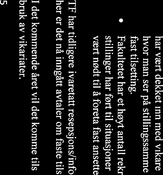 OD har diskutert situasjonen rundt midlertidighet med lokale tillitsvalgte, analysert bruken av midlertidig tilsetting og identifisert eventuelt potensiale for fast tilsetting.