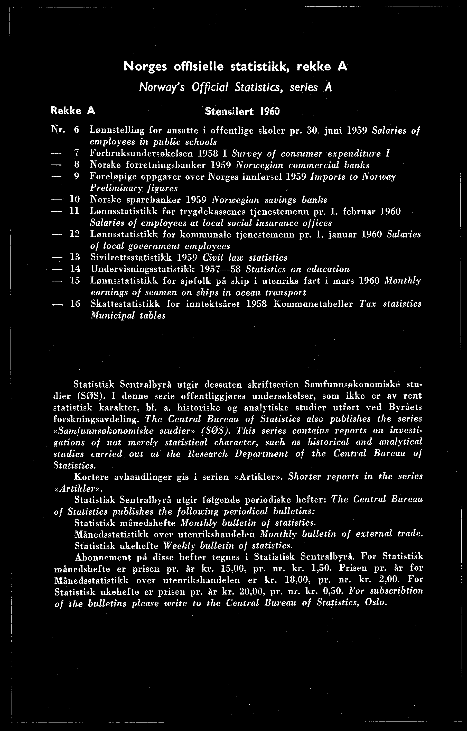 skip i utenriks fart i mars 1960 Monthly earnings of seamen on ships in ocean transport 16 Skattestatistikk for inntektsåret 1958 Kommunetabeller Tax statistics Municipal tables Statistisk