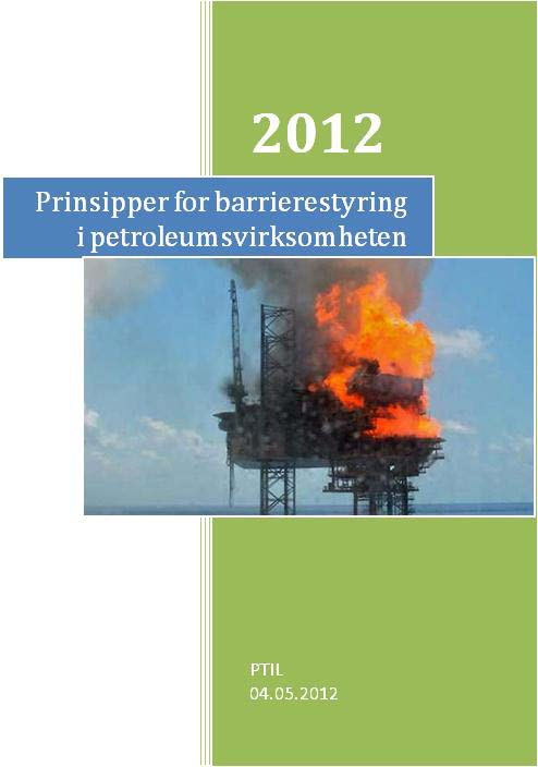 Prinsipper for barrierestyring i petroleumsvirksomheten Formål - Dokumentet 'prinsipper for barrierestyring i Petroleumsvirksomheten' er utviklet med tanke på å klarlegge regelverkskrav i forhold til