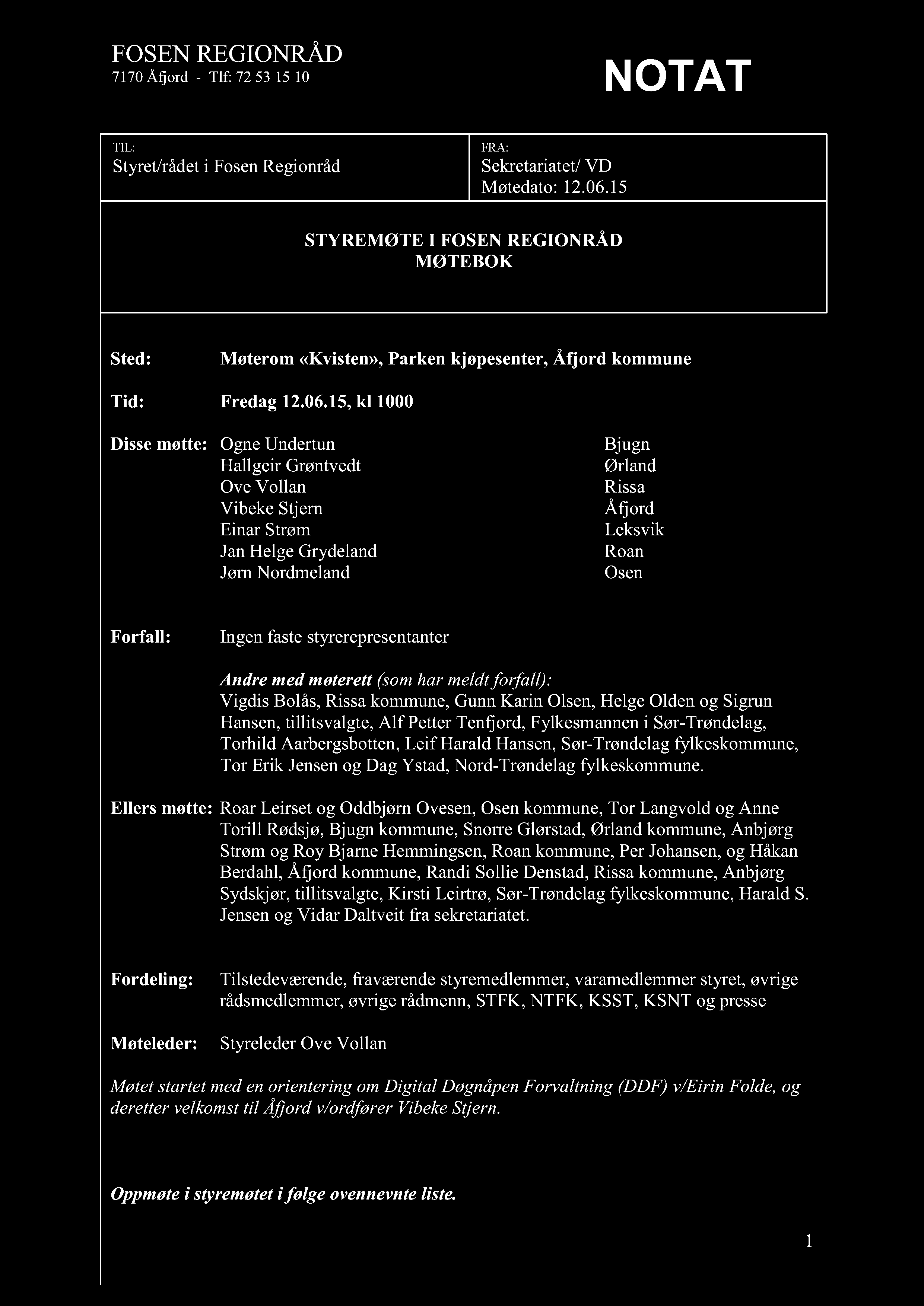 FOSEN REGIONRÅD 7170 Åfjord - Tlf: 72 53 15 10 N OTAT TIL: Styret/rådet i Fosen Re gionråd FRA: Sekretariatet/ VD Møtedato: 12.06.