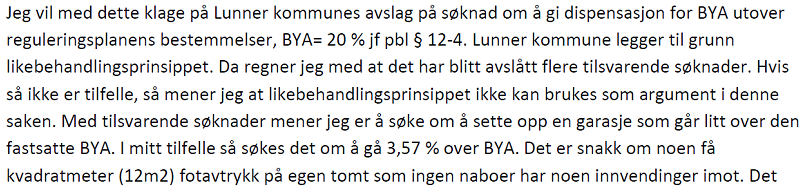 i rett tid. Som tiltakshaver og eier av eiendommen er klager part i saken og har klagerett etter forvaltningsloven. 2.2 Innholdet i klagen 2.3.