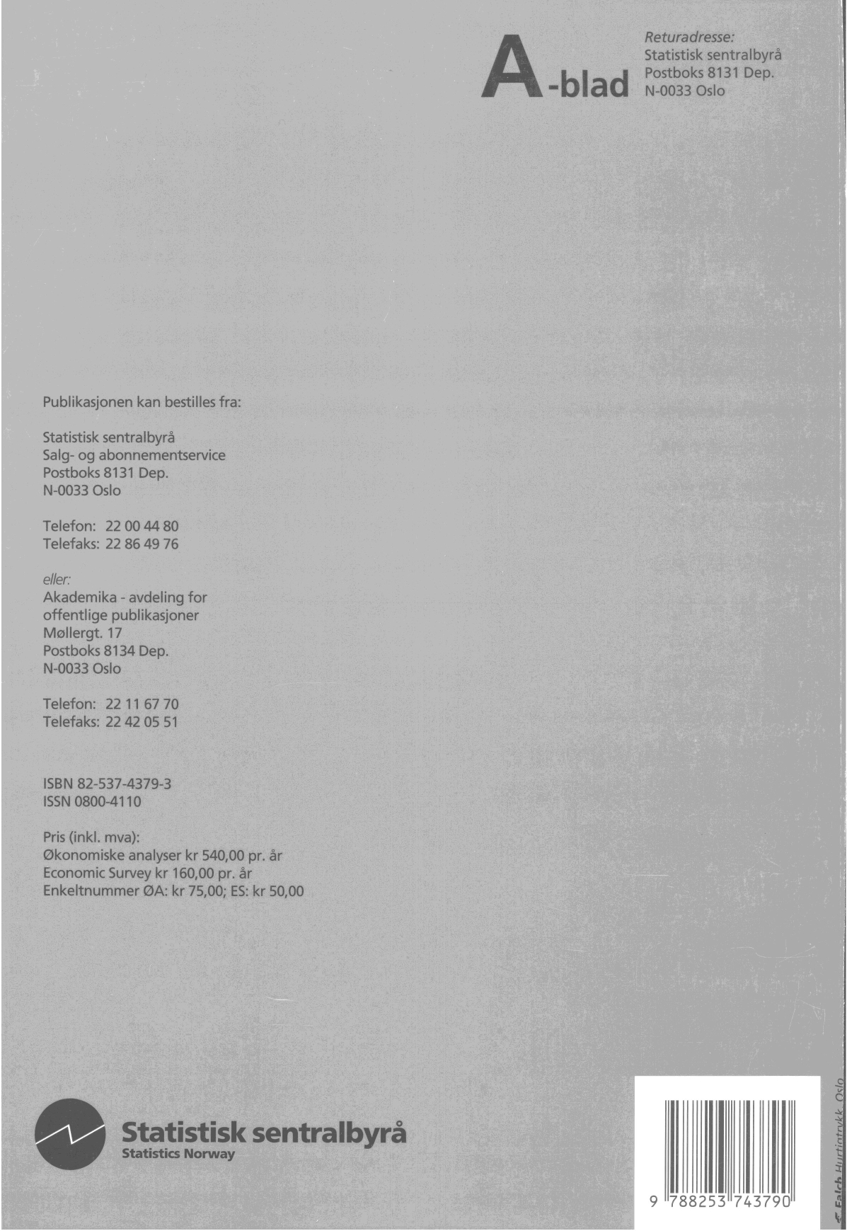 Returadresse: Statistisk sentralbyrå Postboks 8131 Dep. -blad N-0033 Oslo Publikasjonen kan bestilles fra: Statistisk sentralbyrå Salg- og abonnementservice Postboks 8131 Dep.