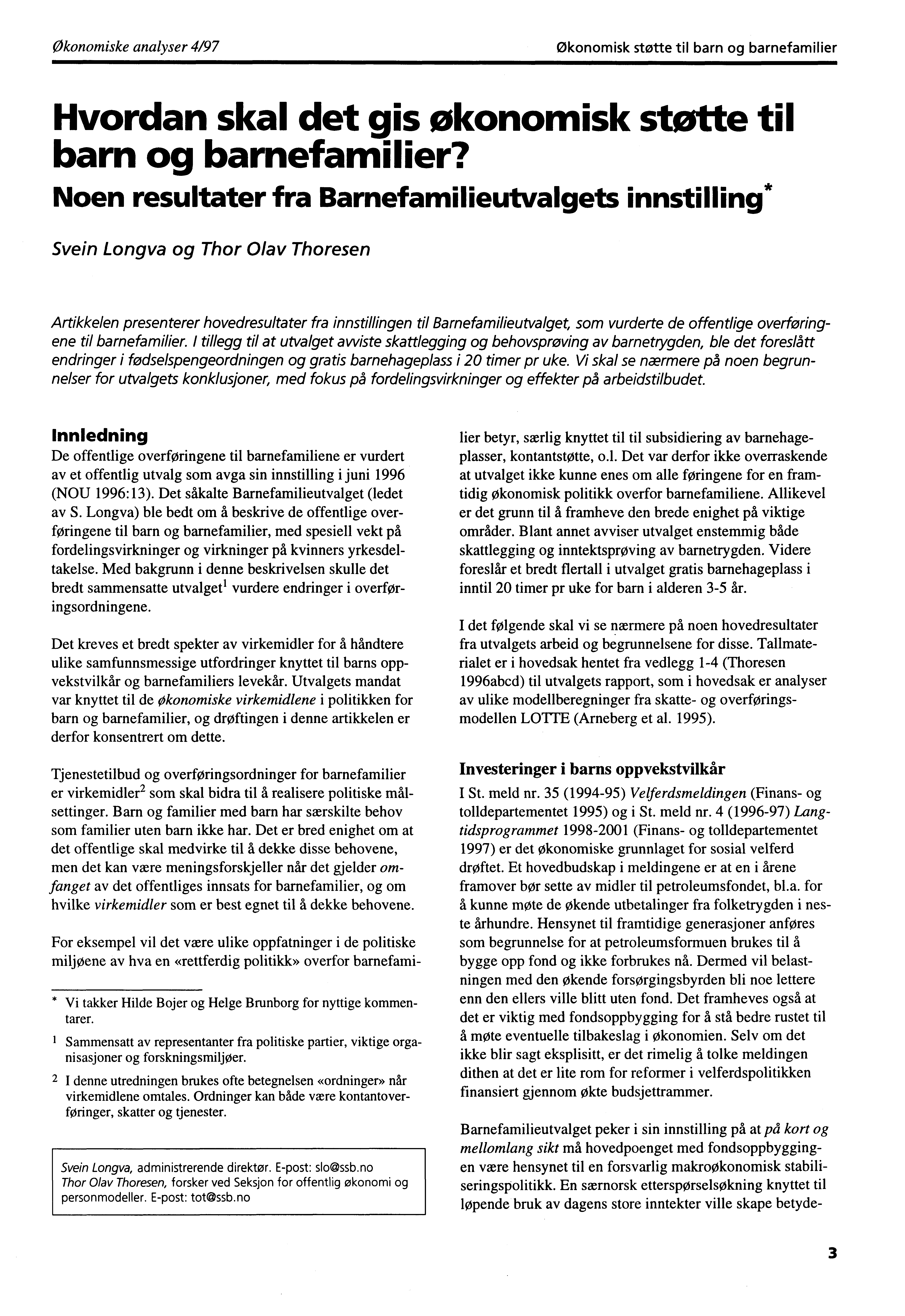 Økonomiske analyser 4/97 Økonomisk støtte til barn og barnefamilier Hvordan skal det gis økonomisk støtte til barn og barnefamilier?