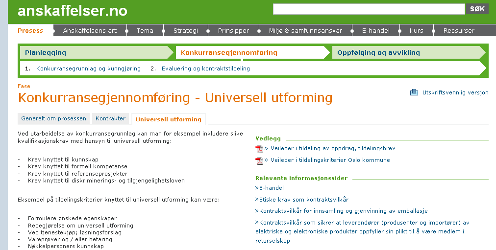 skal under planleggingen av den enkelte anskaffelse ta hensyn til