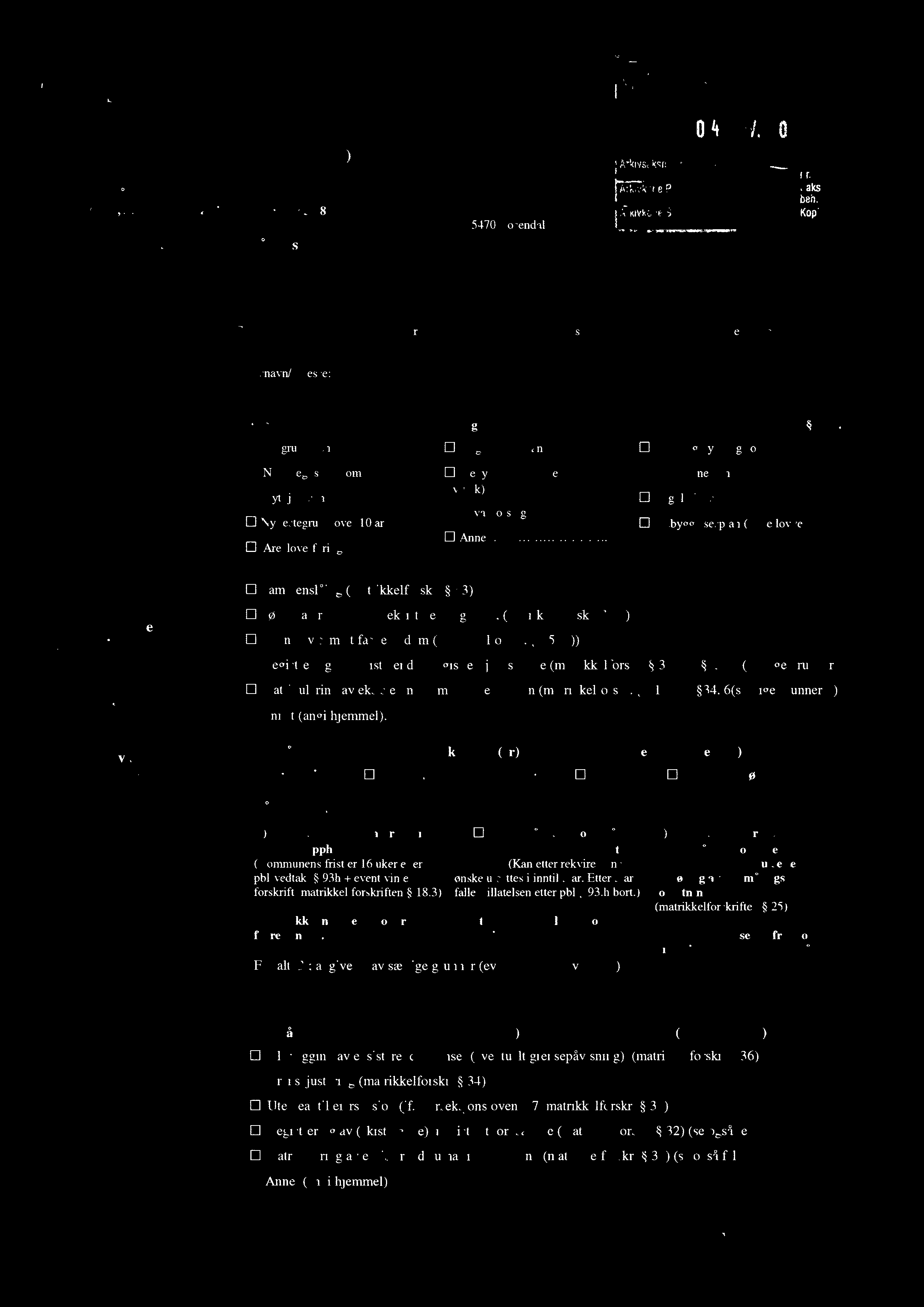 Sakstype, pb1 93h, oppretting av n Ny grunneiendom O Ny anleggseiendom o Nytt jordsameie D Ny festegrunn over 10 år o Arealoverforing Deling i hht.