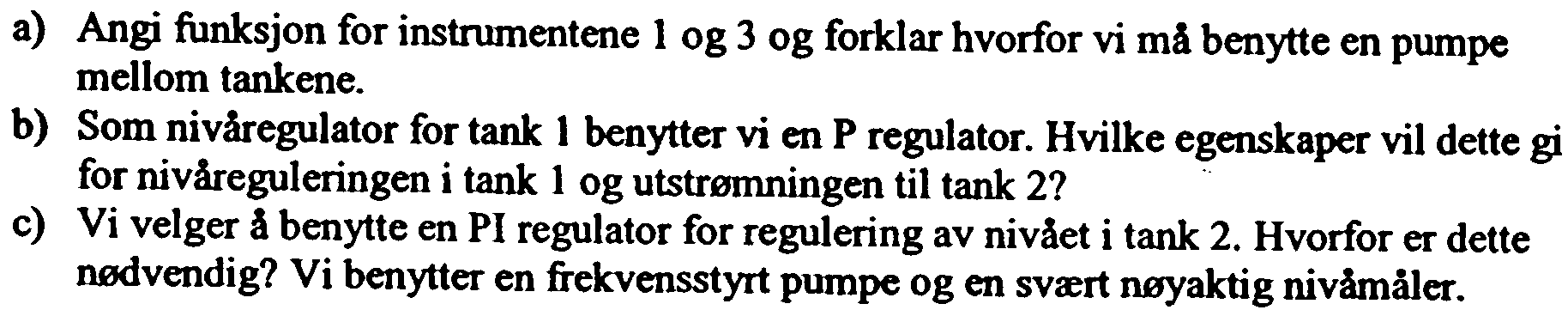 Dette gir oss mulighet til å sette tanken under overtrykk og således få en høyere