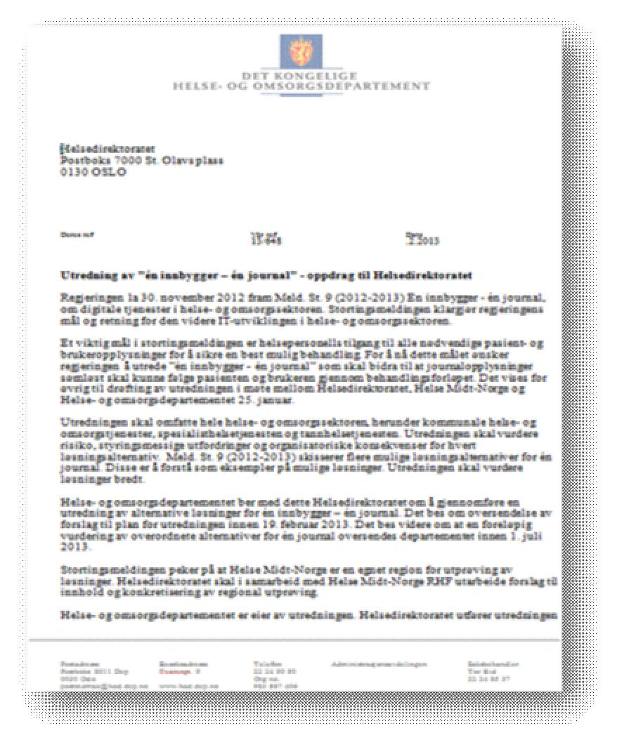 Helse- og omsorgsdepartementet ga i februar 2013 Helsedirektoratet i oppdrag å utrede hvordan regjeringens ambisjoner i Meld. St.