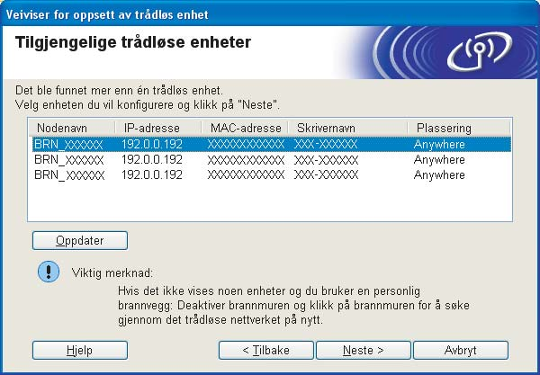 Trådløs konfigurasjon for Windows l Følgende liste vises. Hvis listen er tom, kontroller at skriveren er slått på og klikk på Oppdater.