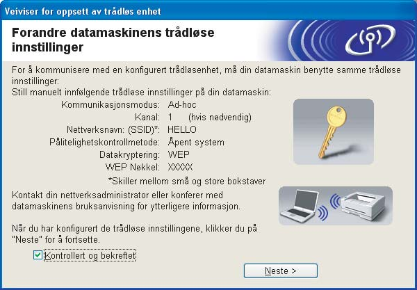 Trådløs konfigurasjon for Windows r For å kommunisere med den konfigurerte trådløse enheten må du konfigurere datamaskinen din til å bruke de samme trådløse innstillingene.