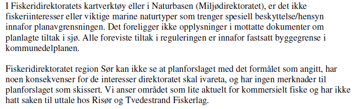 Fiskeridirektoratet: Plankonsulentens kommentar: Vedrørende tiltak i sjø er det i varselet påpekt at nye tomter skal ha båtplasser ved eksisterende brygge, og at denne skal reguleres til felles