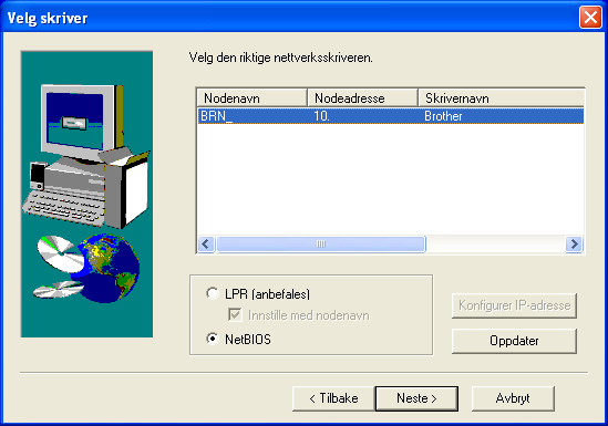 nettverk For NetBIOS-brukere: Velg Søk etter enheter på nettverket og velg fra listen (anbefales). Velg Neste.