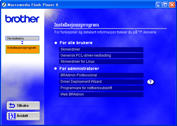 For administratorer Installere BRAdmin Professional konfigurasjonsverktøy (kun brukere) BRAdmin Professional er utformet for å administrere enheter som er tilkoblet Brother-nettverk.