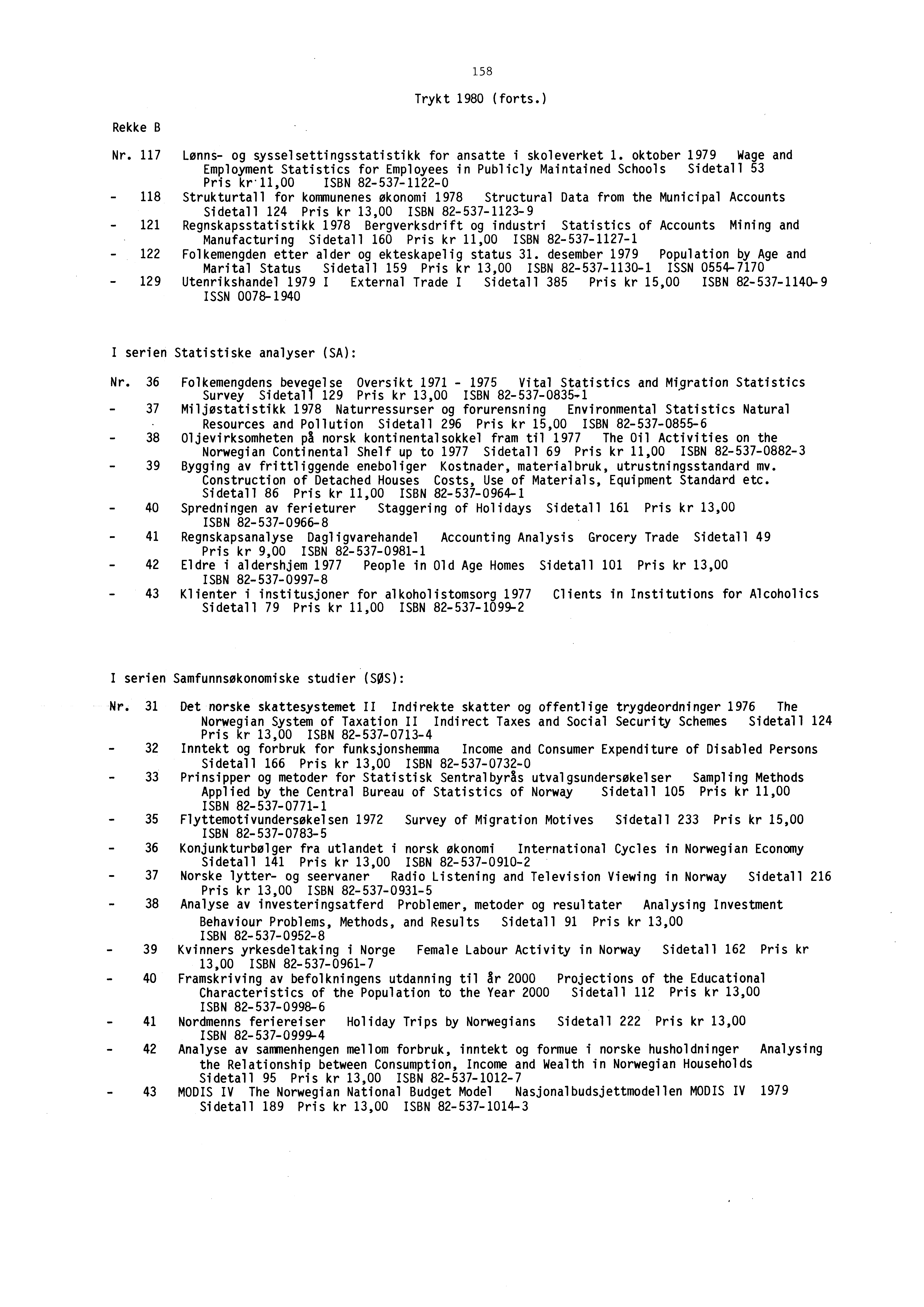 158 Trykt 1980 (forts.) Rekke B Nr. 117Lønns- og sysselsettingsstatistikk for ansatte i skoleverket 1.