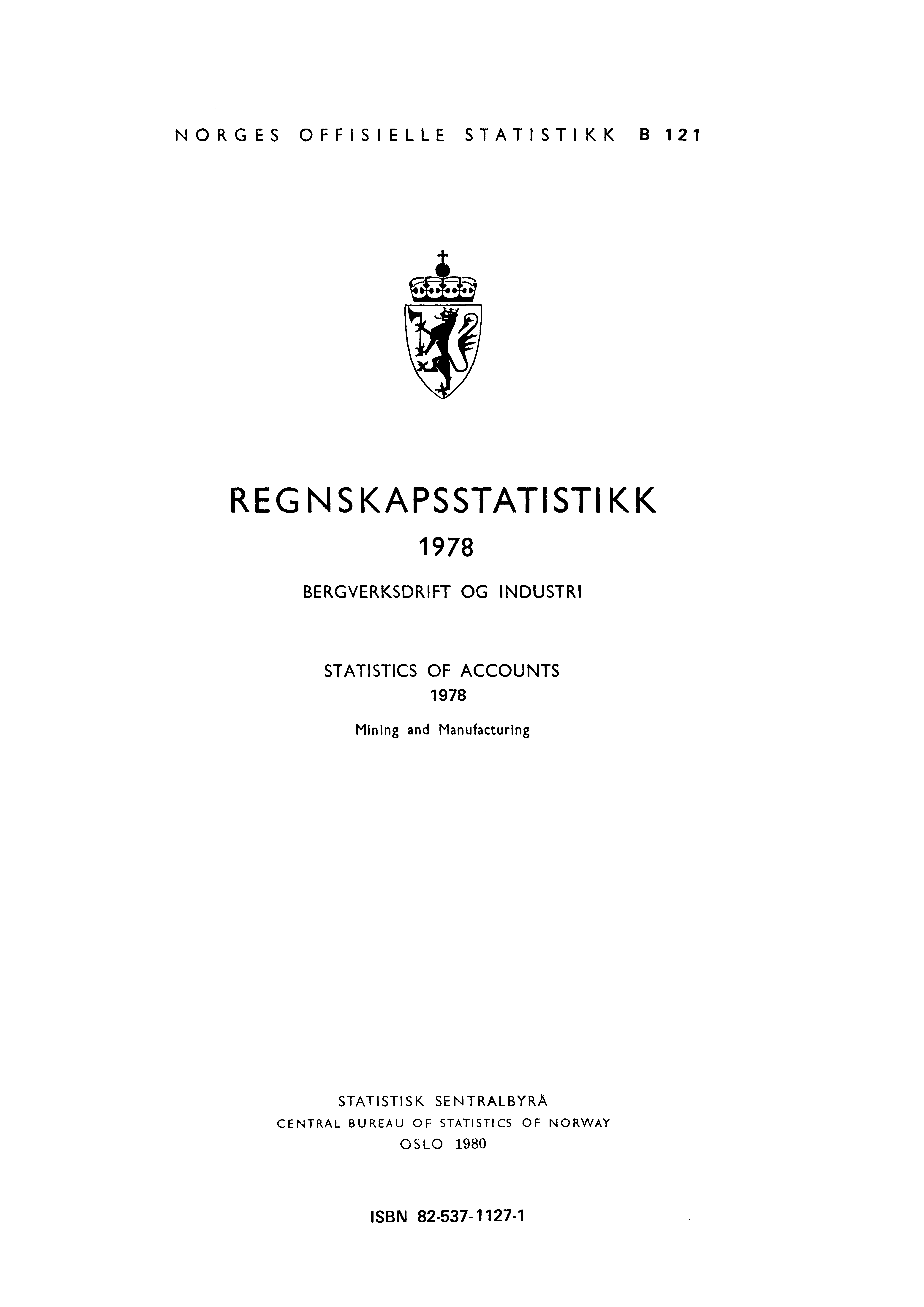 NORGES OFFISIELLE STATISTIKK B 121 REGNSKAPSSTATISTIKK 1978 BERGVERKSDRIFT OG INDUSTRI STATISTICS OF ACCOUNTS 1978