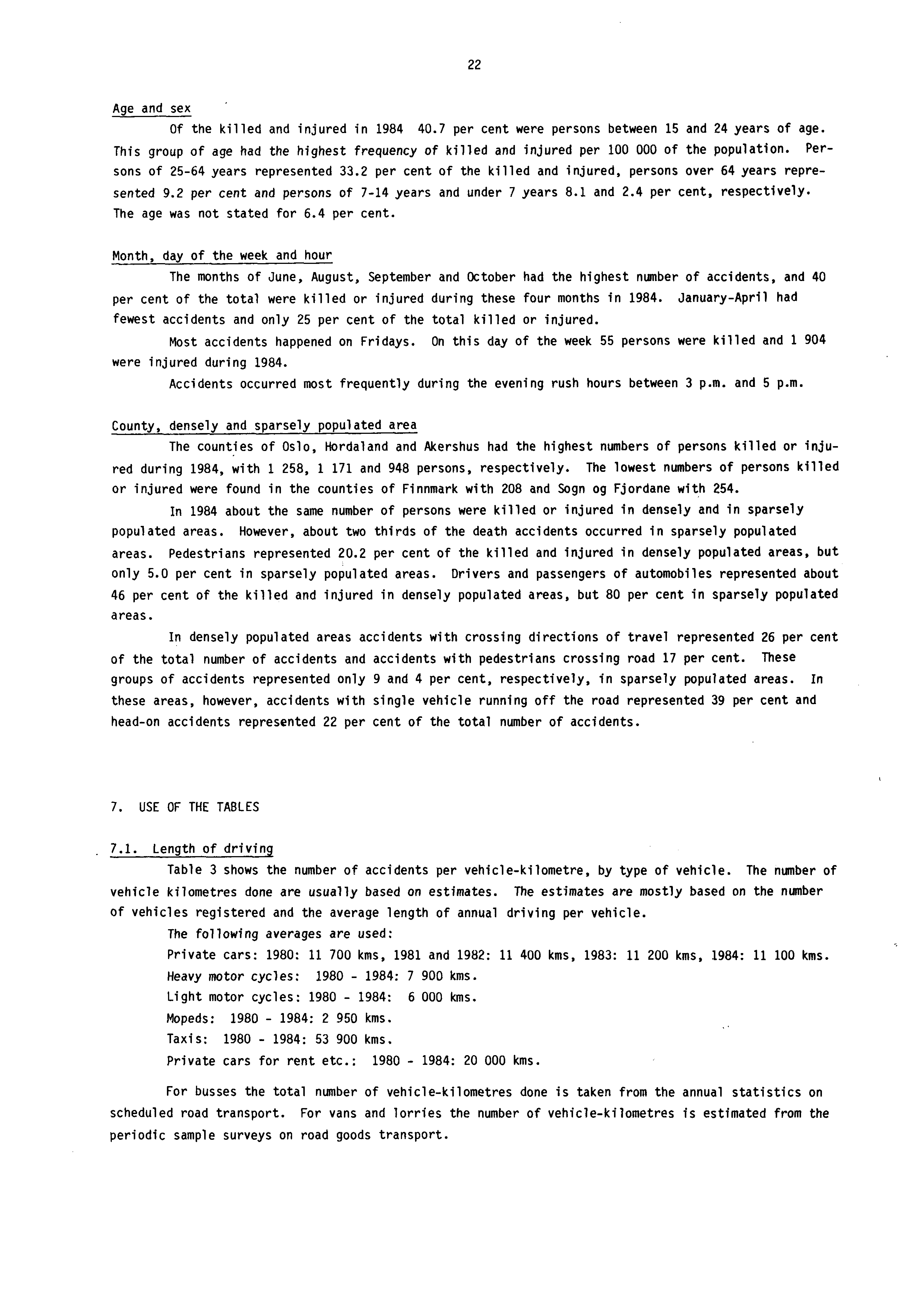 22 Age and sex Of the killed and injured in 1984 40.7 per cent were persons between 15 and 24 years of age.