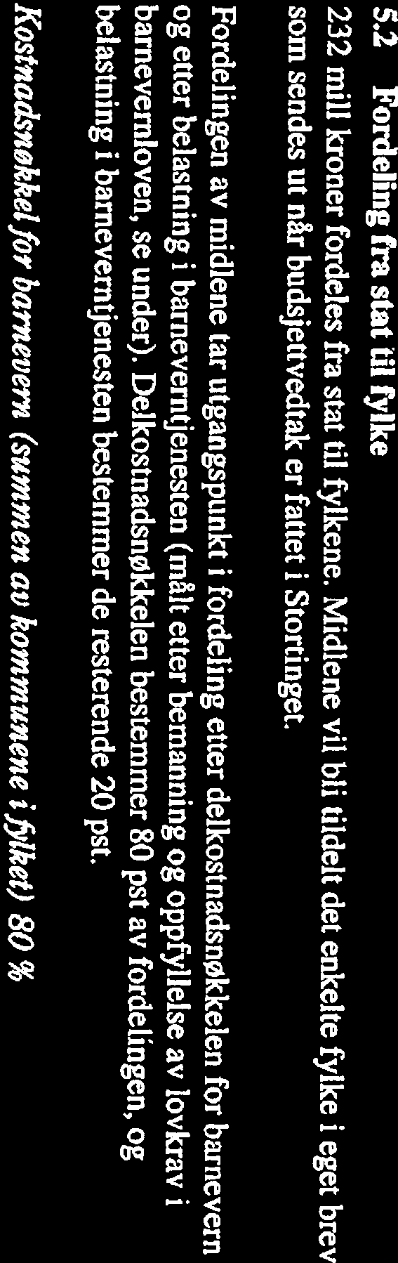 Stortinget. 232 mill kroner fordeles fra stat til fylkene. Midlene vil bli tildelt det enkelte fylke i eget brev 5.