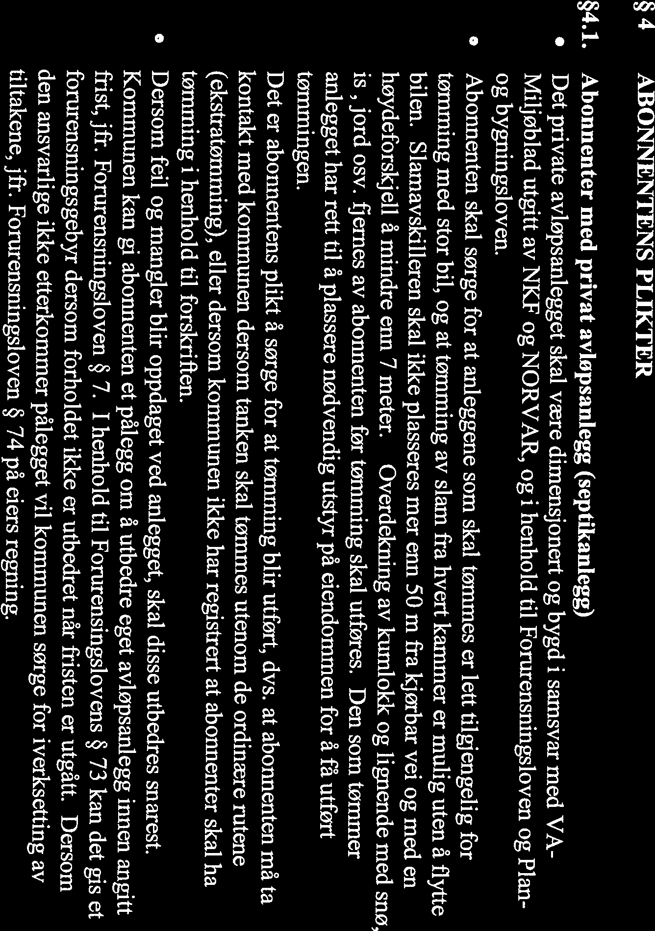 Ervervsmessig virksomhet. Herunder landbruksvirksomhet. Virksomhet drevet av stat, fylkeskommune eller kommune. hvilket Iovgrunnlag tjenesten er basert på.