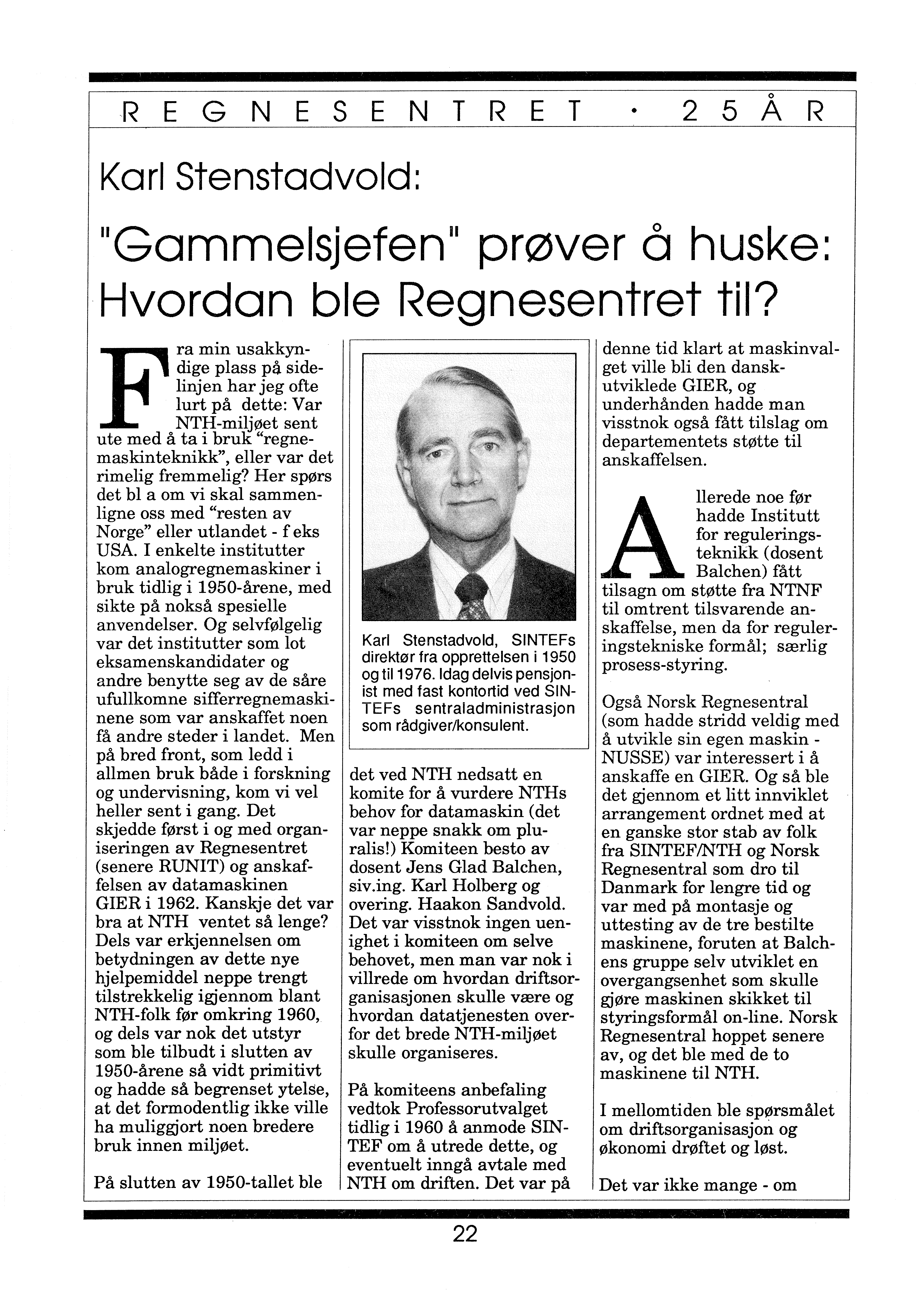 o REGNESENTRET 2 5 A R Karl Stenstadvold: "Gammelsjefen prøver å huske: ll Hvordan ble Regnesentret til?