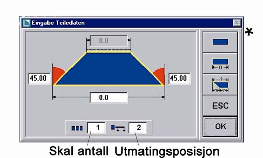 Delstykke form (bare ved maskiner med gjæring) Etter betjening av symbolet Delstykke form vises en inntastingsmeny, hvor formen til