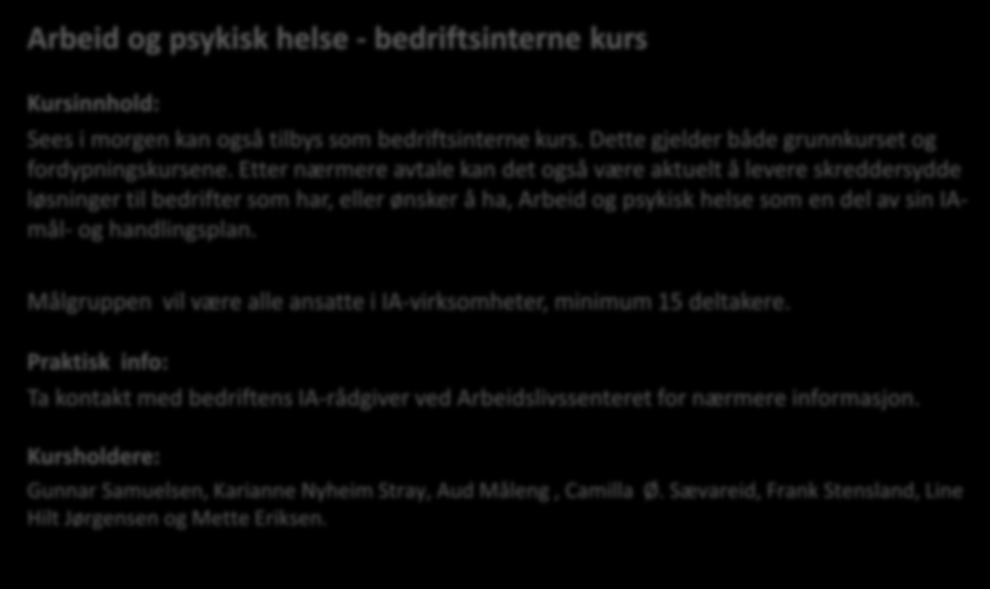 Ledere, HR-medarbeidere, tillitsvalgte og verneombud. Kurset er åpent for alle også virksomheter uten IA-avtale. Tid: 11.03.15 kl.