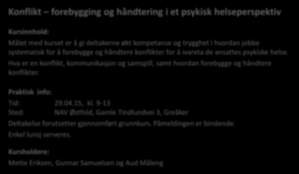 Forebyggende og helsefremmende arbeid Krise- og stressmestring i et psykisk helseperspektiv Målet med kurset er å gi deltakerne økt kunnskap og kompetanse til å identifisere og håndtere kriser og