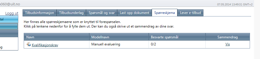 Spørreskjema/ generelle krav Dersom det er lagt ut et spørreskjema sammen med forespørselen, må dette fylles ut. Kvalifikasjonskravene vil normalt være opplistet her.