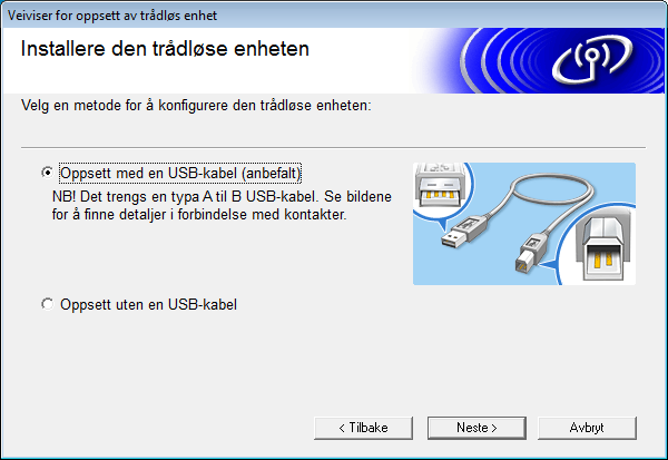 Konfigurere maskinen for et trådløst nettverk (ADS-2800W / ADS-3600W) 3 Velg Oppsett med en USB-kabel (anbefalt),