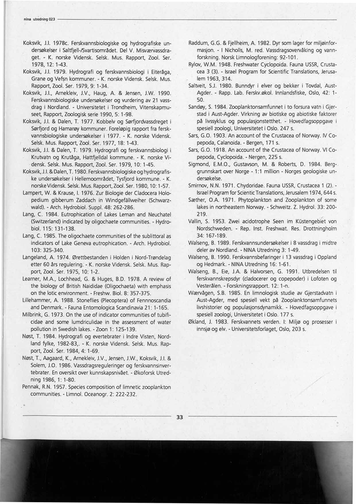 nina utredning023 Koksvik,J.I. 1978c. Ferskvannsbiologiske og hydrografiskeundersøkelseri Saltfjell-/Svartisområdet. Del V. MisværVassdraget. - K. norskevidensk.selsk.mus. Rapport,Zool. Ser.