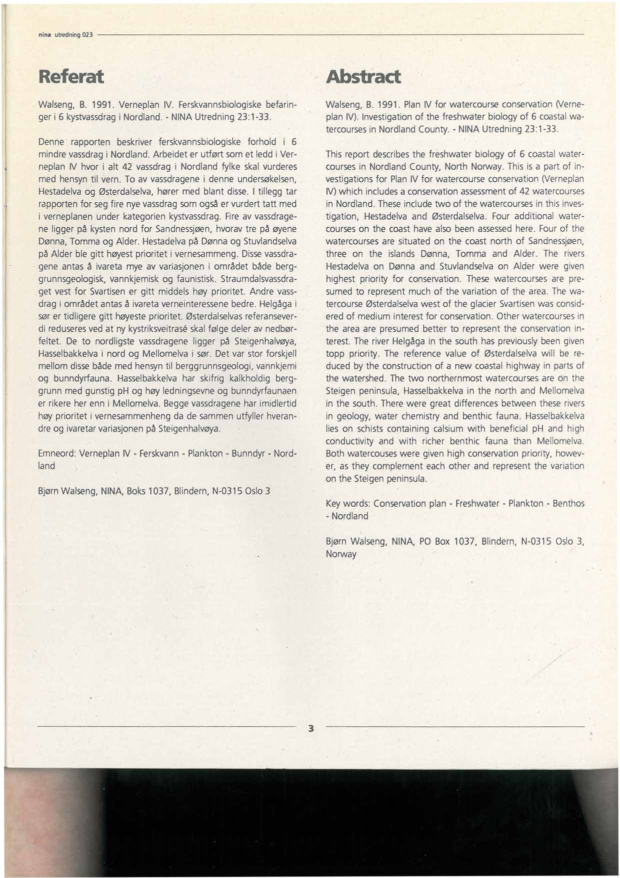 Referat Walseng, B. 1991. Verneplan IV. Ferskvannsbiologiskebefaringer i 6 kystvassdragi Nordland. - NINAUtredning 23:1-33.