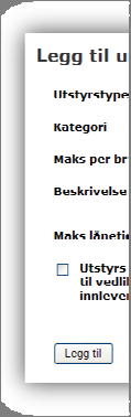 På denne siden er det mulig å fylle inn følgende felt: Utstyrstype: Navnet på typen.