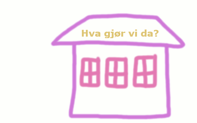 Hva gjør vi da?