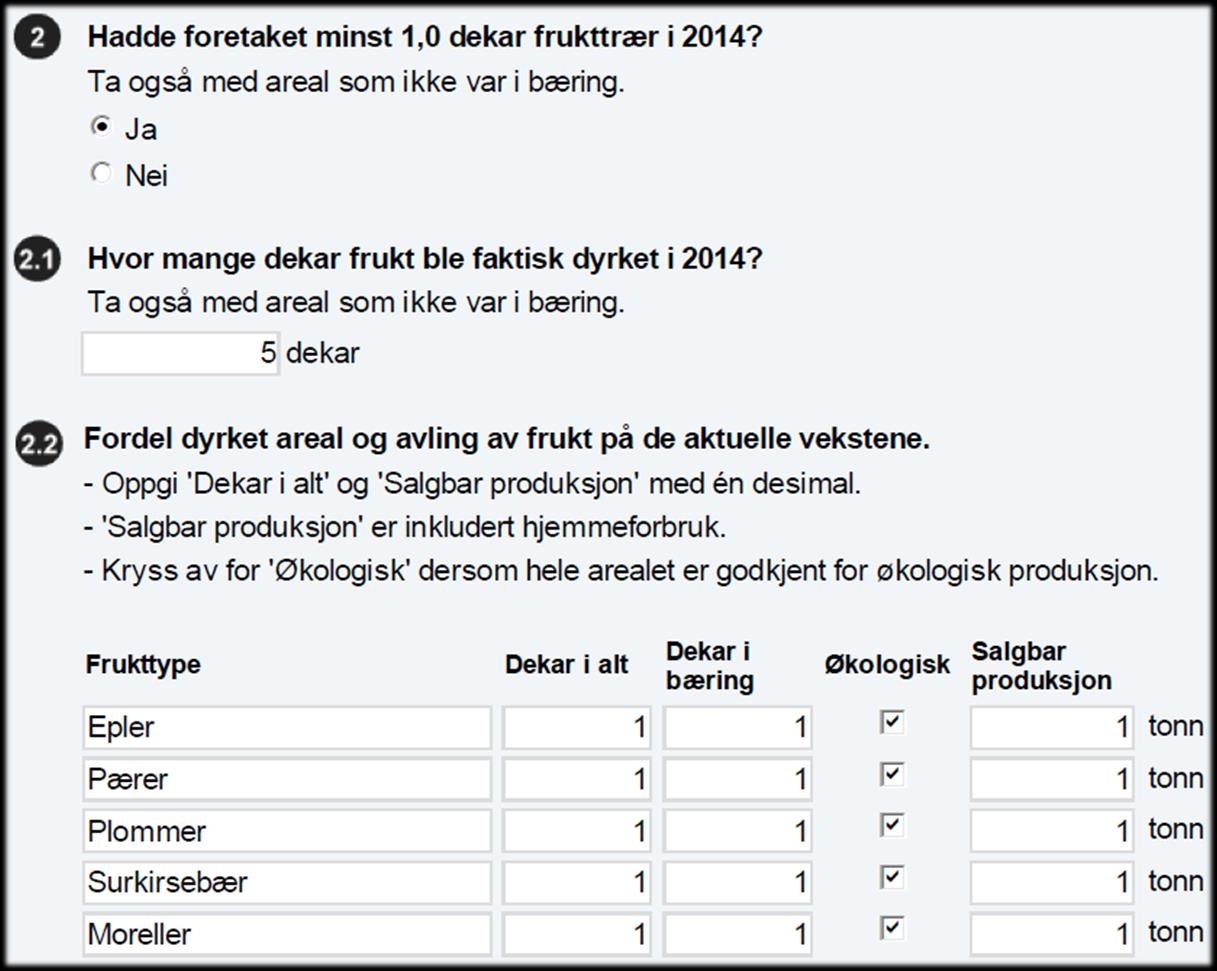 Dersom det er søkt om produksjonstilskudd for frukttrær på friland vises antall dekar fra