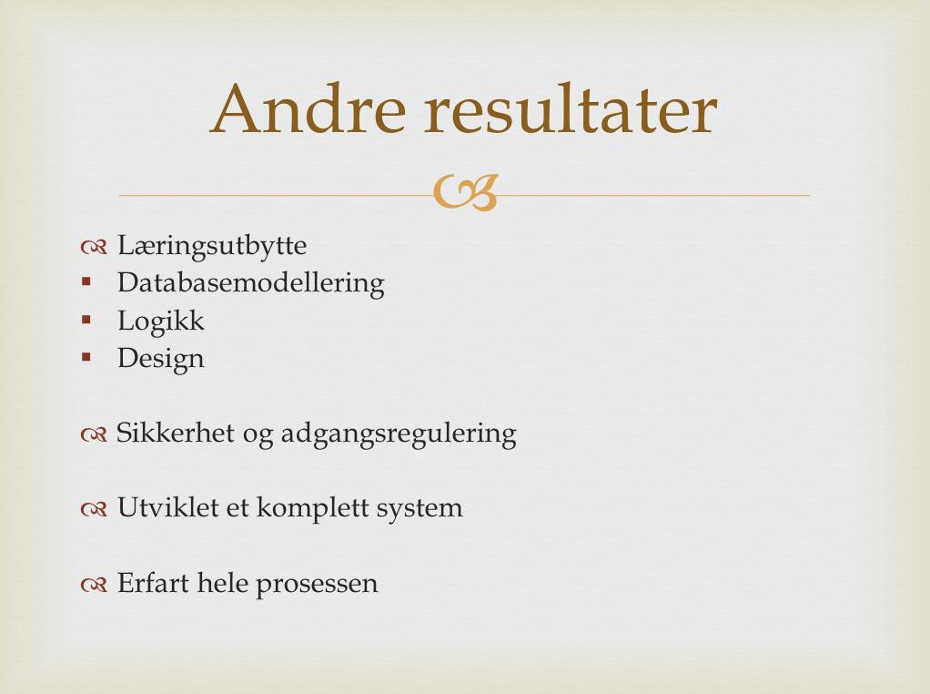 Stort læringsutbytte av å bruke alt vi har lært under dataingeniør utdannelsen, fra databasemodellering, til koding av logikk og designe brukergrensesnitt.