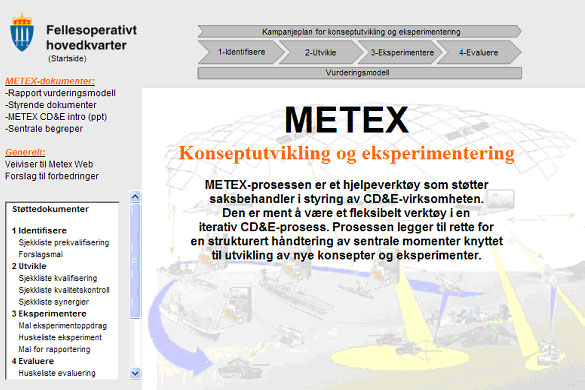 17 5.4 METEX-web Figur 5.1 Hovedside METEX-web METEX-prosessen er dokumentert i en egen web-løsning. Forsiden på denne er vist i Figur 5.1. Weben er i praksis et støtteverktøy som leder en saksbehandler gjennom hele prosessen med å identifisere, utvikle, prioritere og evaluere CD&E-aktiviteter.