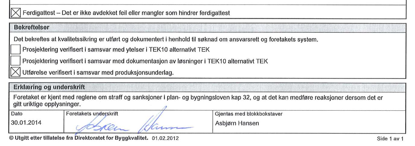 Byggesaksgang Kontroll av plassering Innmåling av tre eller flere hushjørner Gesimshøyde og/eller overkant gulv 1. etg.