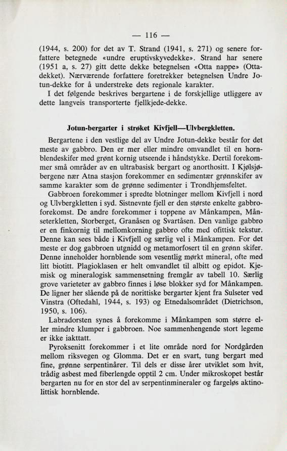 (1944, s. 200) for det av T. Strand (1941, s. 271) og senere for fattere betegnede «undre eruptivskyvedekke». Strand har senere (1951 a, s. 27) gitt dette dekke betegnelsen «Otta nappe» (Otta dekket).