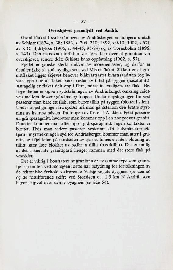 Overskjøvet grunnfjell ved Andrå. Granittflaket i sydskråningen av Andråsberget er tidligere omtalt av Schiøtz (1874, s. 38; 1883, s. 205, 210; 1892, 5.9-10; 1902, 5.57), av K.O. Bjørlykke (1905, s.