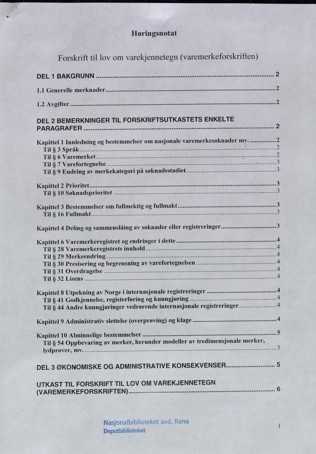 . Høringsnotat Forskrift til lov om varekjennetegn (varemerkeforskriften) DEL 1 BAKGRUNN 2 1.1 Generelle merknader 2 1.